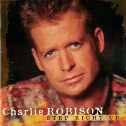 Charlie Robison - Step Right Up