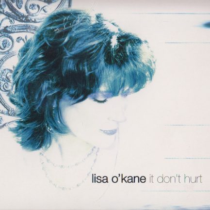 Lisa O' Kane - It Don't Hurt