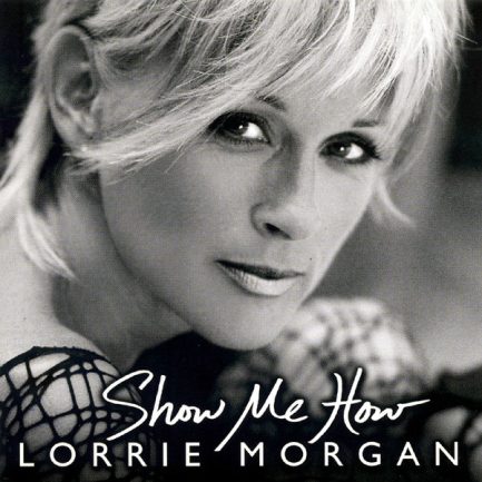 Lorrie Morgan - Show Me How