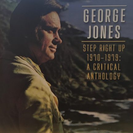 George Jones - Step Right Up 1970 - 1979: A Critical Anthology