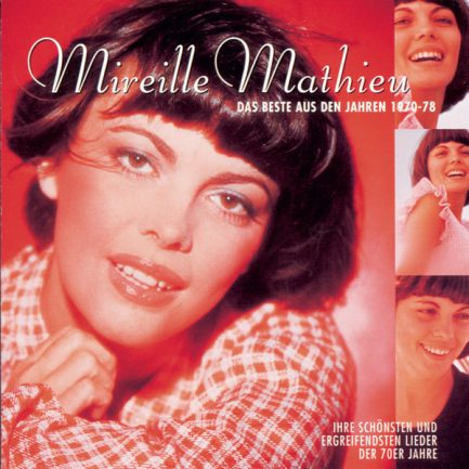 Mireille Mathieu - Das Beste Aus Den Jahren 1970-78 (Ihre Schönsten Und Ergreifendsten Lieder Der 70er Jahre)