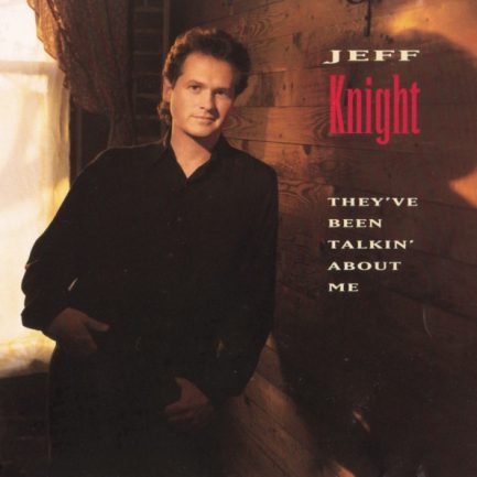 Jeff Knight - They've Been Talkin' About Me