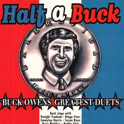 Buck Owens - Half A Buck - Buck Owens' Greatest Duets