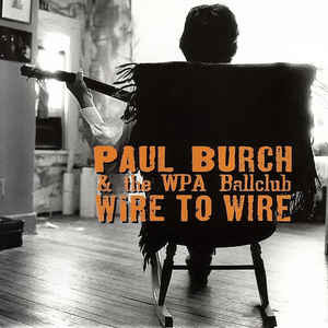 Paul Burch and The WPA Ballclub - Wire To Wire