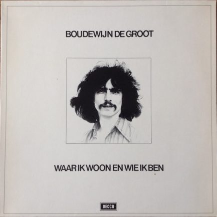 Boudewijn de Groot - Waar Ik Woon En Wie Ik Ben