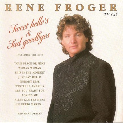 René Froger - Sweet Hello's & Sad Goodbyes