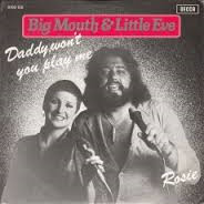 Big Mouth & Little Eve - Daddy, Won't You Play Me