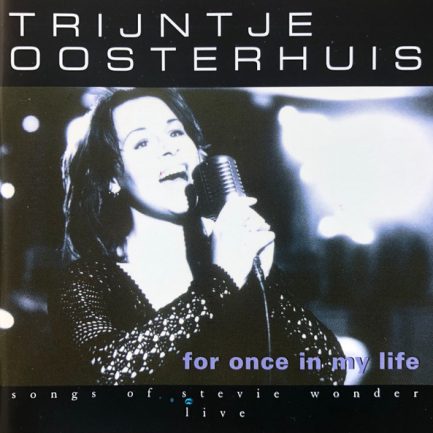 Trijntje Oosterhuis - For Once In My Life - Songs Of Stevie Wonder - Live