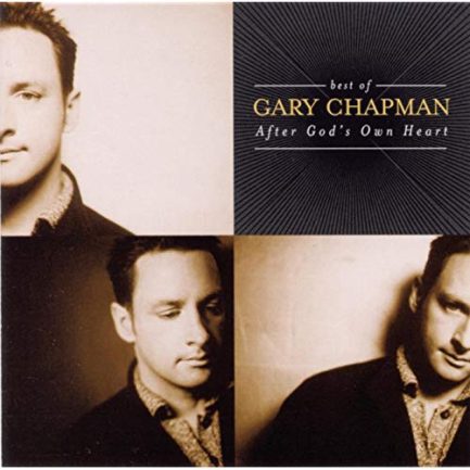 Gary Chapman - Best Of Gary Chapman: After God's Own Heart