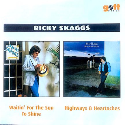 Ricky Skaggs - Waitin' For The Sun To Shine / Highways & Heartaches