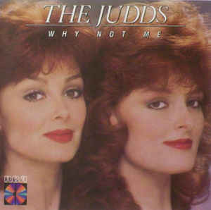 The Judds - Why Not Me