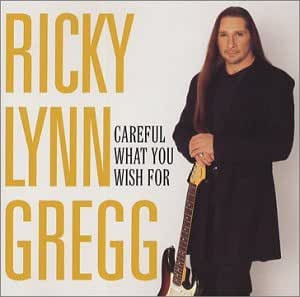 Ricky Lynn Gregg - Careful What You Wish For