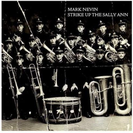 Mark E Nevin - Strike Up The Sally Ann