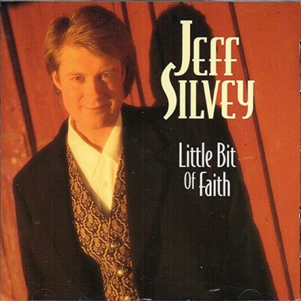 Jeff Silvey - Little Bit Of Faith