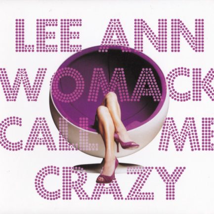 Lee Ann Womack - Call Me Crazy
