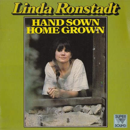 Linda Ronstadt - Hand Sown Home Grown