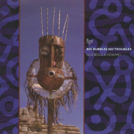 Ellis, Beggs and Howard - Big Bubbles, No Troubles