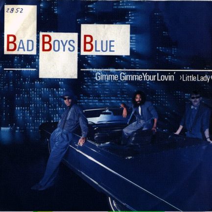 Bad Boys Blue - Gimme Gimme Your Lovin' ›Little Lady‹