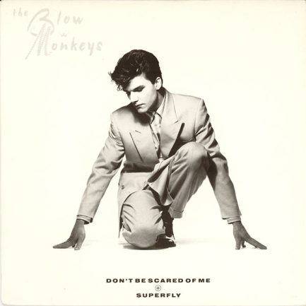 The Blow Monkeys - Don't Be Scared Of Me / Superfly