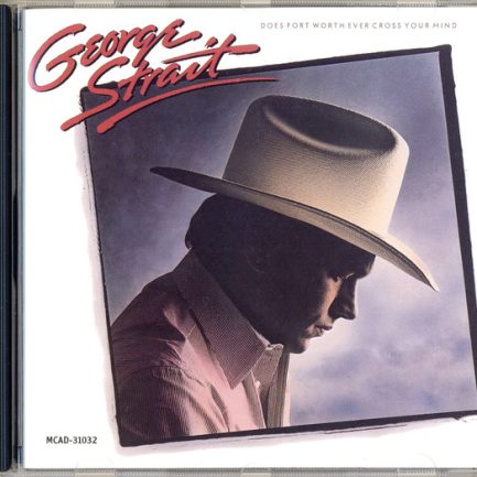 George Strait - Does Fort Worth Ever Cross Your Mind