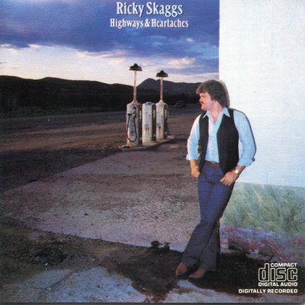 Ricky Skaggs - Highways & Heartaches