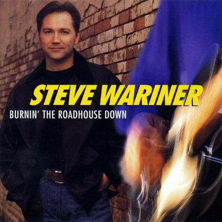 Steve Wariner - Burnin' The Roadhouse Down