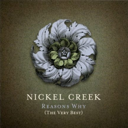 Nickel Creek - Reasons Why (The Very Best)