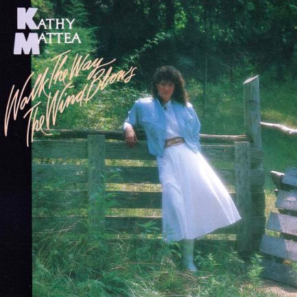 Kathy Mattea - Walk The Way The Wind Blows