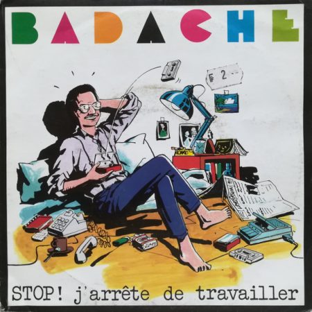 Badache - Stop! J'Arrête De Travailler