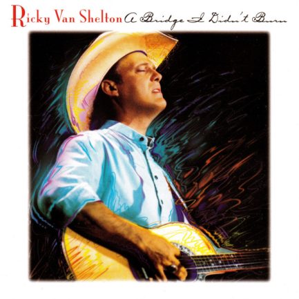 Ricky Van Shelton - A Bridge I Didn't Burn