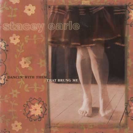 Stacey Earle - Dancin' With Them That Brung Me