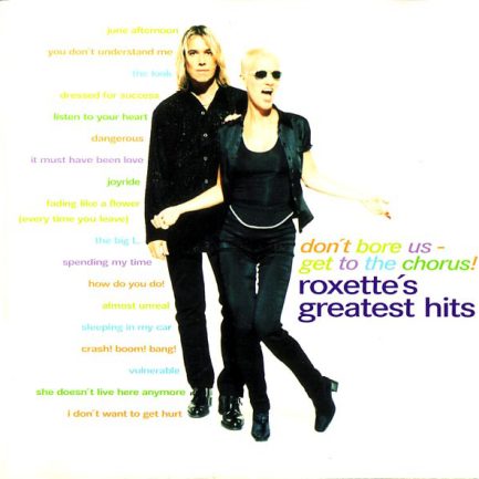 Roxette - Don't Bore Us - Get To The Chorus! (Roxette's Greatest Hits)