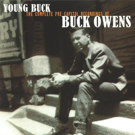 Buck Owens - Young Buck, The Complete Pre-Capitol Recordings Of Buck Owens