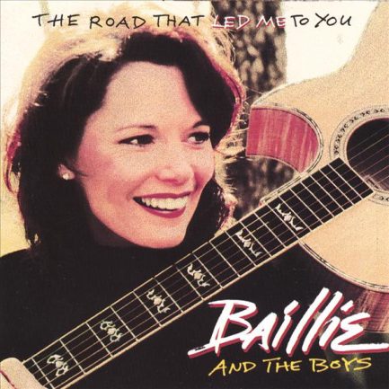 Baillie & The Boys - The Road That Led Me To You