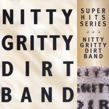 Nitty Gritty Dirt Band - Super Hits Series