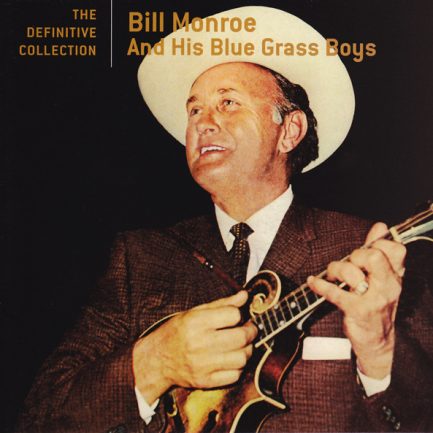 Bill Monroe & His Blue Grass Boys - The Definitive Collection
