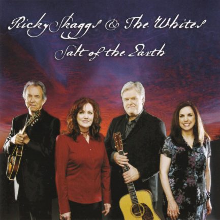 Ricky Skaggs & The Whites - Salt Of The Earth