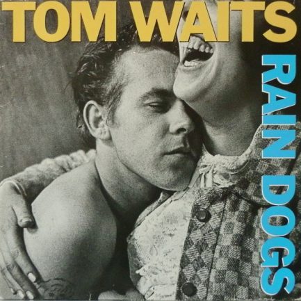 Tom Waits - Rain Dogs