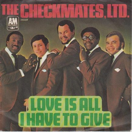 The Checkmates Ltd. - Love Is All I Have To Give