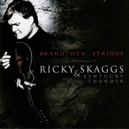 Ricky Skaggs and Kentucky Thunder - Brand New Strings