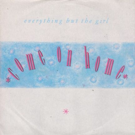 Everything But The Girl - Come On Home