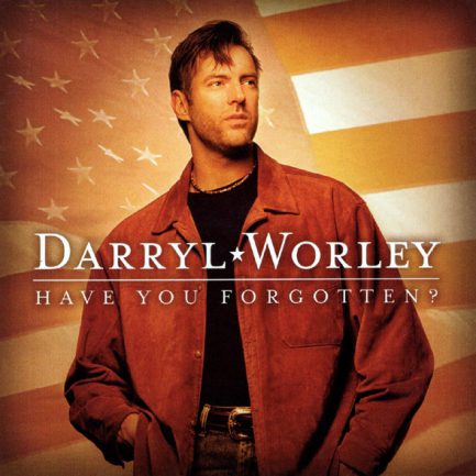 Darryl Worley - Have You Forgotten?