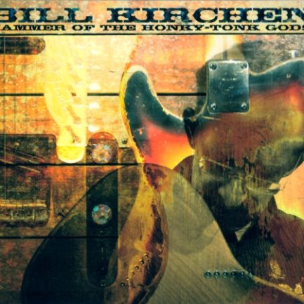 Bill Kirchen - Hammer Of The Honky Tonk Gods