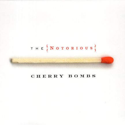 The Notorious Cherry Bombs - The Notorious Cherry Bombs