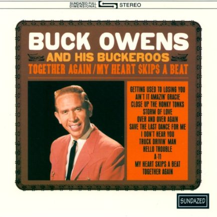 Buck Owens And His Buckaroos - Together Again / My Heart Skips A Beat