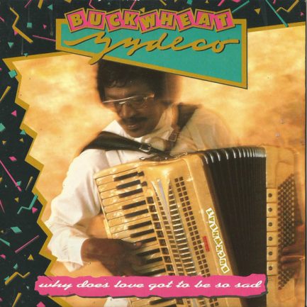 Buckwheat Zydeco - Why Does Love Got To Be So Sad