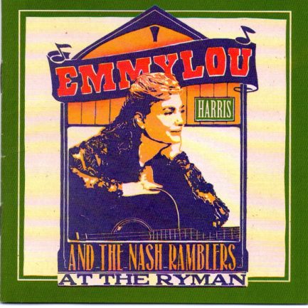 Emmylou Harris And The Nash Ramblers - At The Ryman