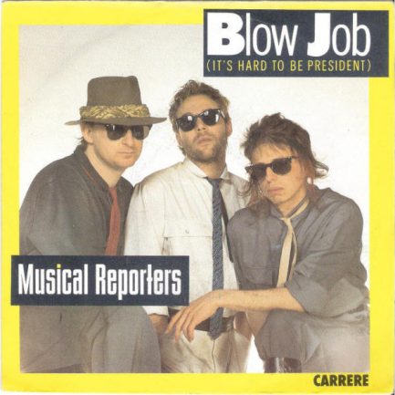 Musical Reporters - Blow Job (It's Hard To Be President)