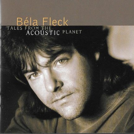 Béla Fleck - Tales From The Acoustic Planet
