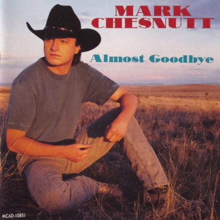 Mark Chesnutt - Almost Goodbye